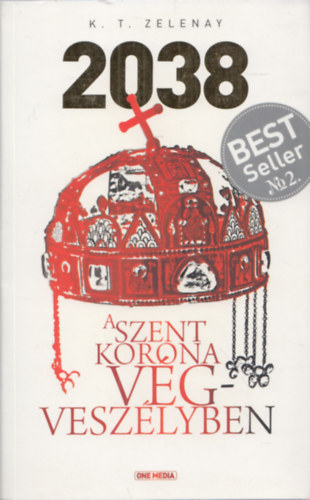 K. T. Zelenay - 2038 (A Szent korona vgveszlyben)