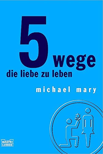 Michael Mary - 5 Wege die Liebe zu leben