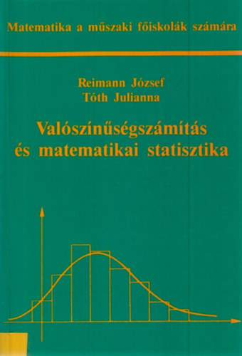 Reimann József; Tóth Julianna - Valószínűségszámítás és matematikai statisztika (Reimann)