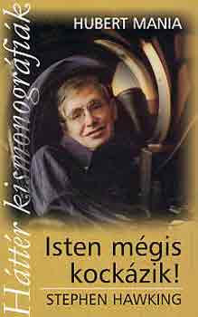 Hubert Mania - Isten mégis kockázik! - Stephen Hawking