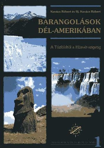 Kov�cs R.; ifj. Kov�cs R. - Barangol�sok D�l-Amerik�ban (A T�zf�ldt�l a H�sv�t-szigetig)