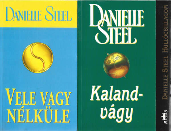 Danielle Steel - 3 db knyv, Vele vagy nlkle, Kalandvgy, Hullcsillagom