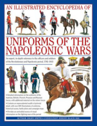 Smith, Digby - The Illustrated Encyclopedia of Uniforms of the Napoleonic Wars