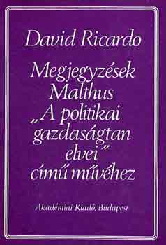 David Ricardo - Megjegyzsek Malthus "A politikai gazdasgtan elvei" cm mvhez