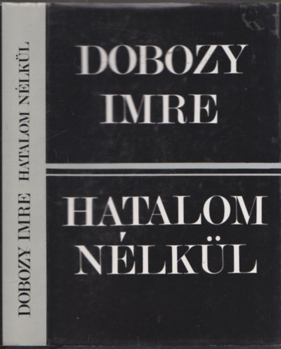 Dobozy Imre - Hatalom nlkl (dediklt)