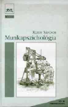 Klein S�ndor - Munkapszichol�gia (Antalovics Mikl�s, Hajtman B�la �s Izs� Lajos k�z.)