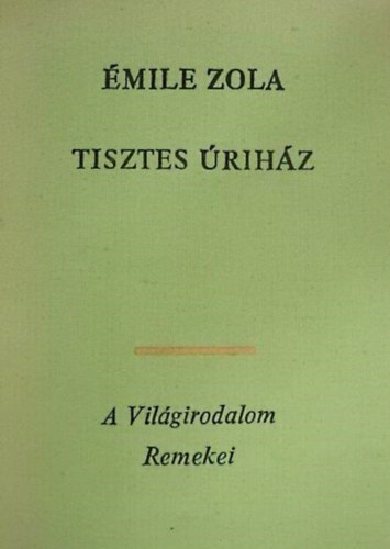 Bart�cz Ilona  �mile Zola (ford.) - Tisztes �rih�z - Hatodik sorozat (Pot-Bouille) - Bart�cz Ilona ford�t�s�ban