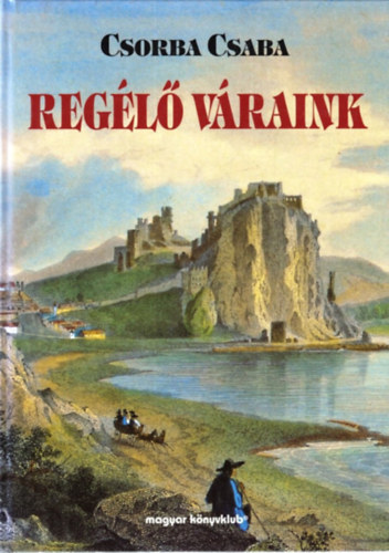 Csorba Csaba - Reg�l� v�raink