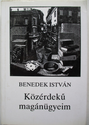 Benedek Istv�n - K�z�rdek� mag�n�gyeim