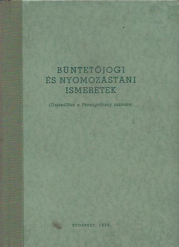 Szegedi Ferenc szerk. - Bntetjogi s nyomozstani ismeretek