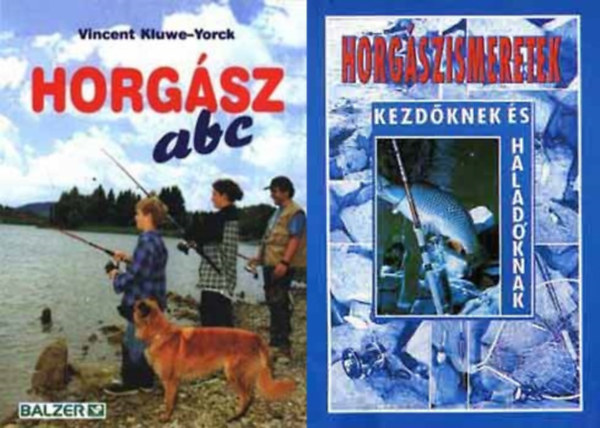 Vincent Kluwe-Yorck, Oggolder Gergely - Csontos J�zsef (szerk) - 2 db horg�sz k�nyv: Horg�sz abc + Horg�szismeretek kezd�knek �s halad�knak (m�sodik, b�v�tett kiad�s)