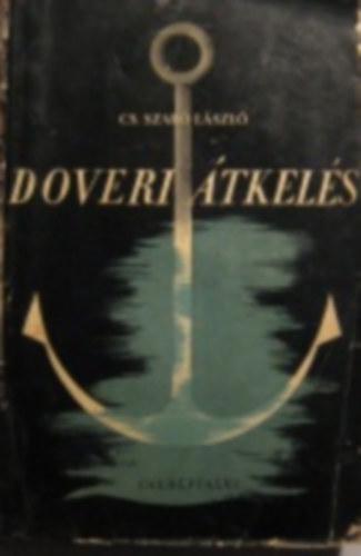 Cs. Szabó LÁszló - Doveri átkelés ( Nyugateurópai helyzetkép )