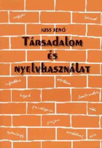 Kiss Jen - Trsadalom s nyelvhasznlat (Szociolingvisztikai alapfogalmak)