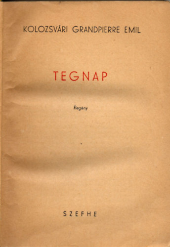 Kolozsvri Grandpierre Emil - Tegnap