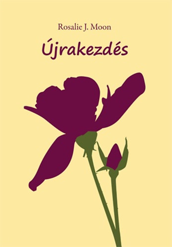 Rosalie J. Moon - �jrakezd�s