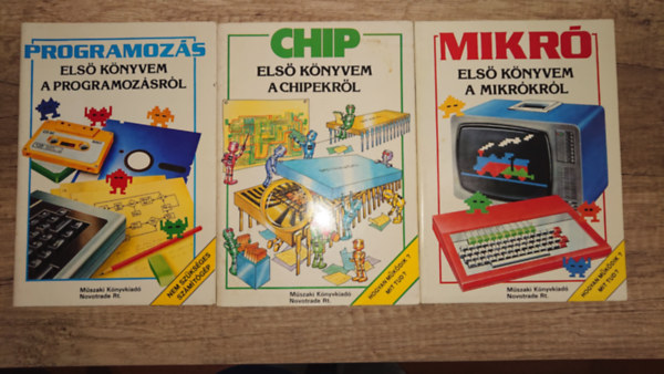 3 db az Els� k�nyvem... c�m� sorozatb�l: Els� k�nyvem a programoz�sr�l, Els� k�nyvem a chipekr�l, Els� k�nyvem a mikr�kr�l