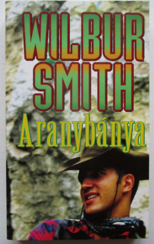 Wilbur Smith - Aranybánya