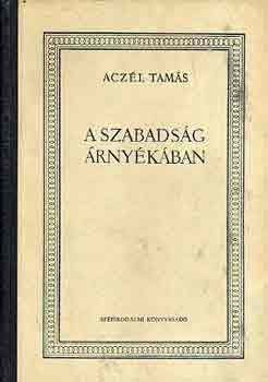 Acz�l Tam�s - A szabads�g �rny�k�ban
