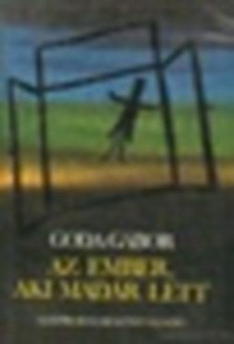 Goda G�bor - Az ember, aki mad�r lett