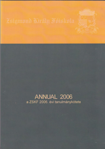 Bajomi-Lázár Péter (szerk.) - Zsigmond Király Főiskola - Annual 2006. évi tanulmánykötete