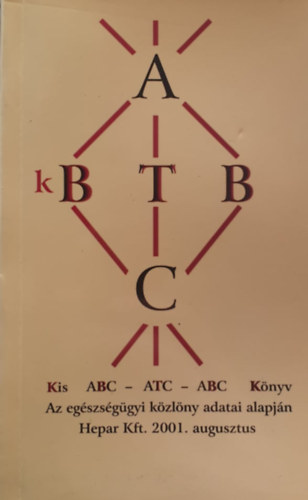Kerekesné dr. Nemes Mária (szerk.) - Kis ABC-ATC-ABC könyv - 2001. augusztus