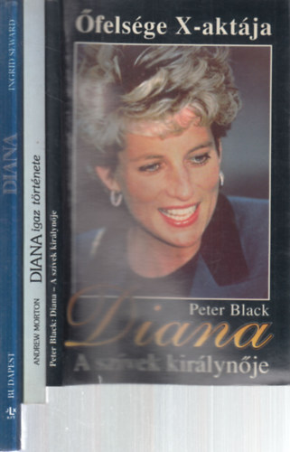Andrew Morton, Ingrid Seward Peter Black - 3 db. kötet Diana hercegnőről (Diana- A szívek királynője + Diana igaz története + Diana)