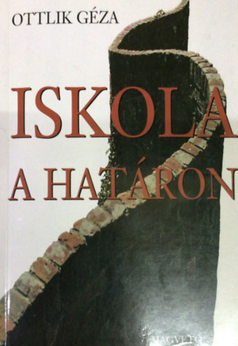 Ottlik Gza - Iskola a hatron
