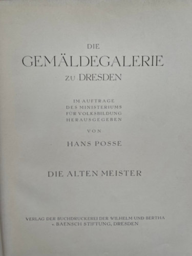 Dr. Hans Posse - Die Gemldegalerie zu Dresden