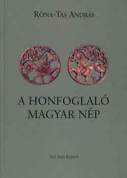 Róna-Tas András - A honfoglaló magyar nép