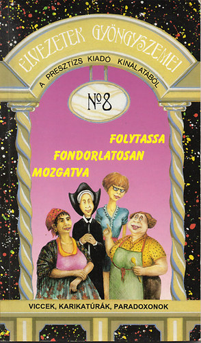 Folytassa fondorlatosan mozgatva - lvezetek gyngyszemei No. 8.