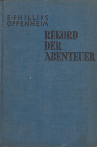 E. Phillips Oppenheim - Rekord der Abenteuer