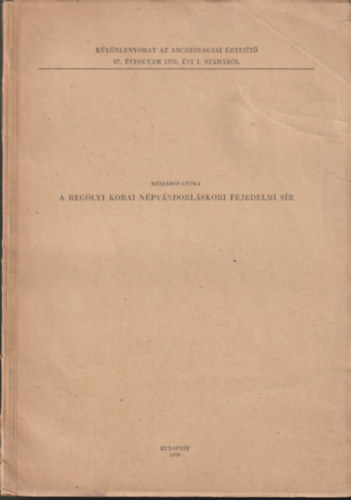 Mészáros Gyula - A regölyi korai népvándorláskori fejedelmi sír