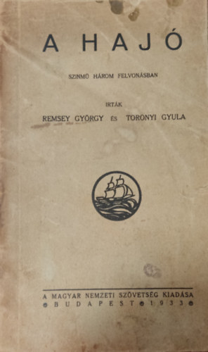 Remsey Gyrgy, Toronyi Gyula - A haj - sznm hrom felvonsban