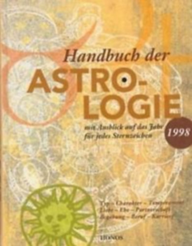 Handbuch der Astrologie mit Ausblick auf das Jahr 1998 fr jedes Sternzeichen