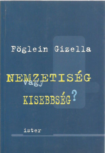Födlein Gizella - Nemzetiség vagy kisebbség?