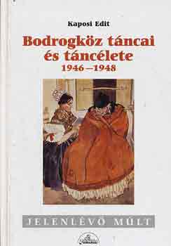 Kaposi Edit - Bodrogkz tncai s tnclete 1946-1948