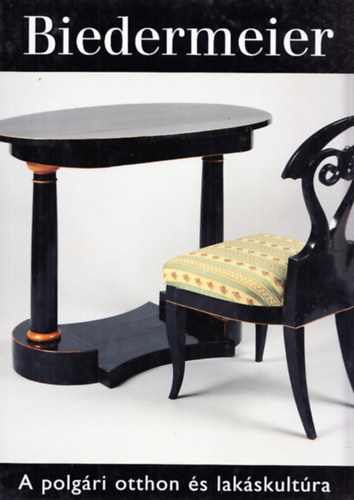 Vadas J�zsef - Biedermeier: A polg�ri otthon �s lak�skult�ra