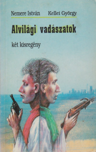 Nemere-Kellei - Alvilági vadászatok (két kisregény)