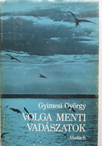 Gyimesi Gy�rgy - Volga menti vad�szatok