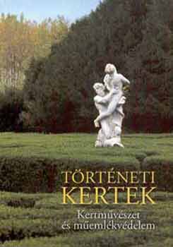 Galavics Géza (szerk.) - Történeti kertek. Kertművészet és műemlékvédelem
