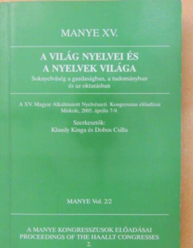 MANYE XV. - A világ nyelvei és a nyelvek világa - soknyelvűség a gazdaságban, a tudományban és az oktatásban