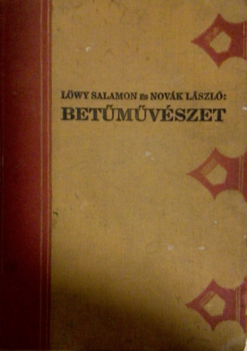 Novák László Löwy Salamon - Betűművészet (Grafikai művészetek könyvtára III.)