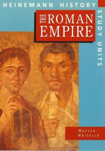 Martyn Whittock - The Roman Empire (Heinemann History - Study Units)