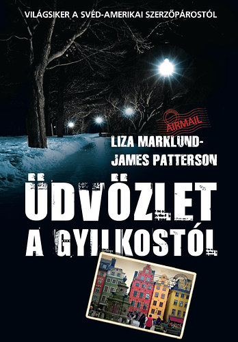 Liza Marklund; James Patterson - dvzlet a gyilkostl