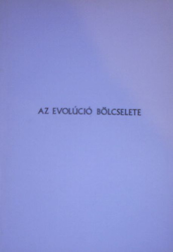 Dr. Boda L�szl� - Az evol�ci� b�lcselete
