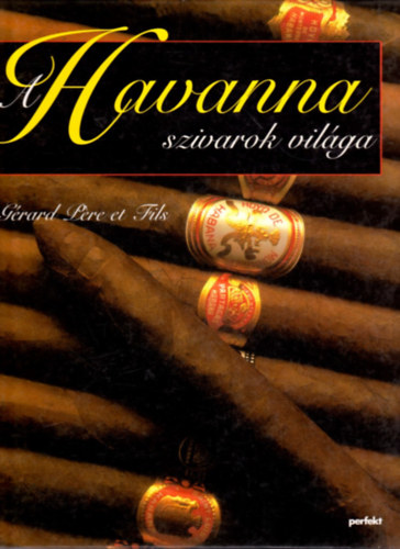 Gárard Pére Et Fils - A havanna szivarok világa