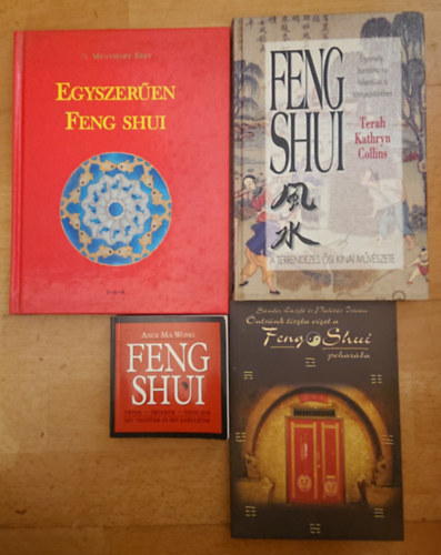 Sndor Lszl-Palots Istvn, Terah Kathryn Collins, N. Menyhrt Edit Angi Ma Wong - 4 knyv a Feng Shuirl: Feng Shui, ntssnk tiszta vizet a Feng Shui poharba,, Feng Shui - Egyensly, harmnia s fellendlls a krnyezetnkben, Eggyszeren Feng Shui