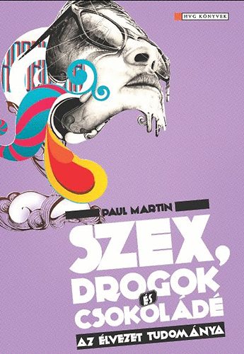 Paul Martin - Szex, drogok �s csokol�d� - Az �lvezetek tudom�nya