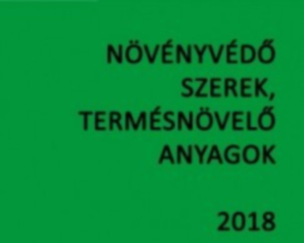 Dr. Ocskó Zoltán-Dr. Molnár Jenő-Dr. Erdős Gyula - Növényvédő szerek, termésnövelő anyagok II. 2018