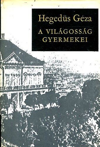 Hegeds Gza - A vilgossg gyermekei